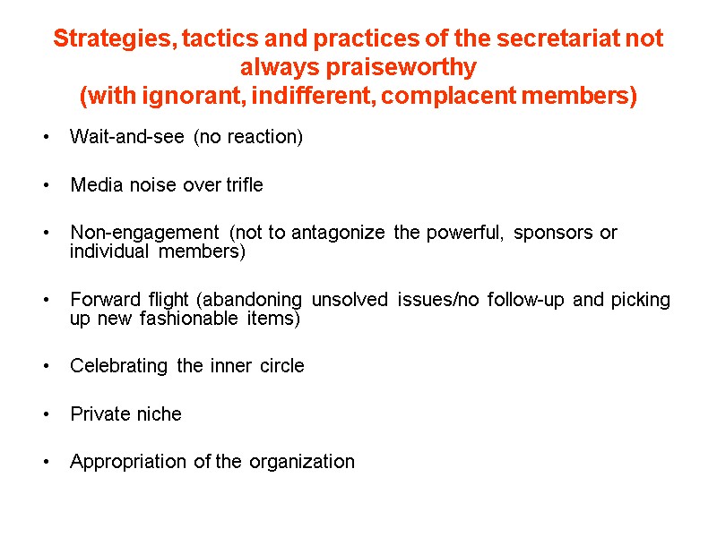 Strategies, tactics and practices of the secretariat not always praiseworthy (with ignorant, indifferent, complacent